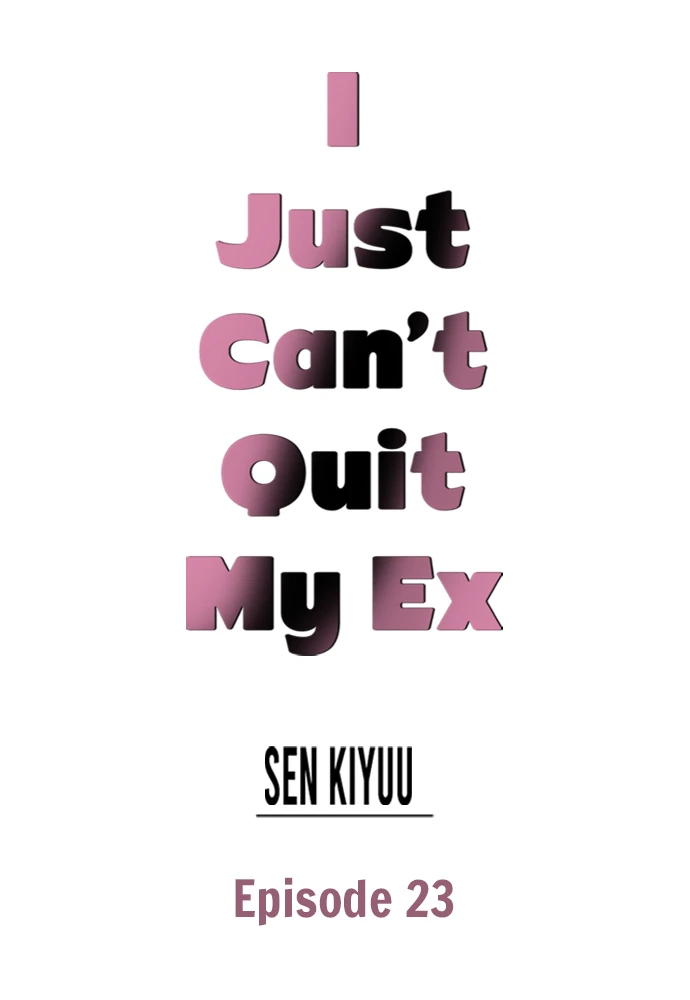I Just Can’t Quit My Ex - Chapter 23 Page 1